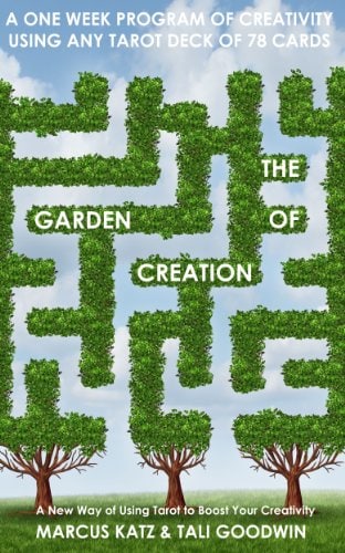 "The Garden of Creation: Create Stories with Tarot" by Marcus Katz and Tali Goodwin (Gated Spreads of Tarot Book 5)