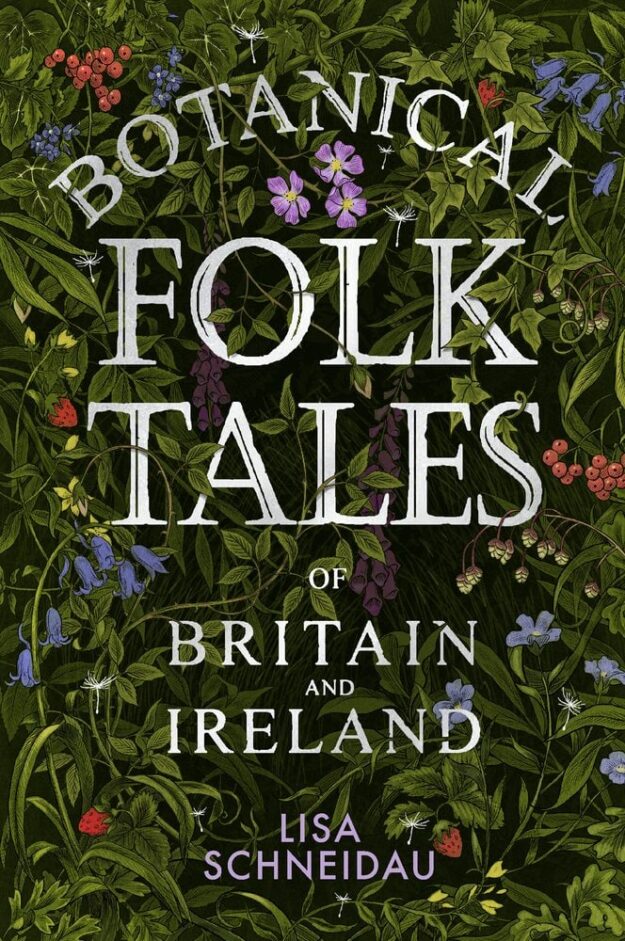 "Botanical Folk Tales of Britain and Ireland" by Lisa Schneidau