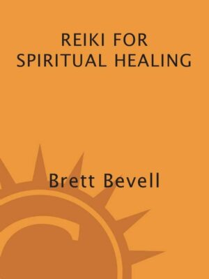 "Reiki for Spiritual Healing" by Brett Bevell "Reiki for Spiritual Healing" by Brett Bevell