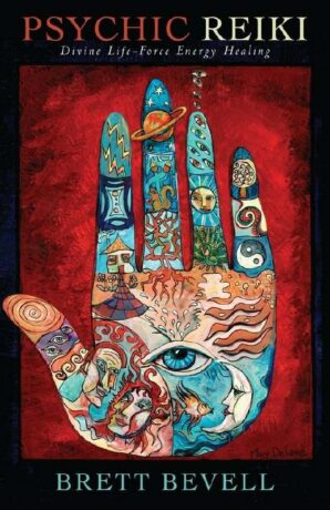"Psychic Reiki: Divine Life-Force Energy Healing" by Brett Bevell "Psychic Reiki: Divine Life-Force Energy Healing" by Brett Bevell