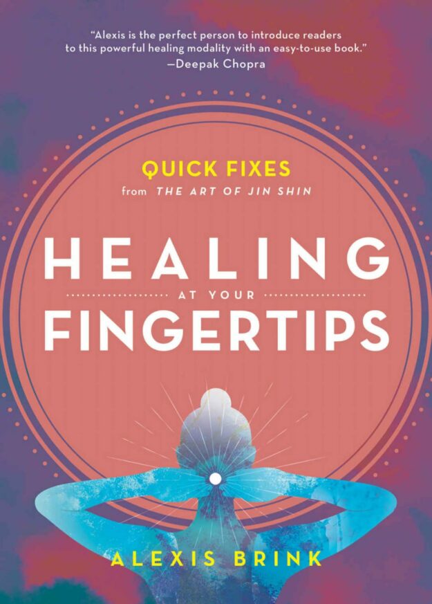 "Healing at Your Fingertips: Quick Fixes from the Art of Jin Shin" by Alexis Brink