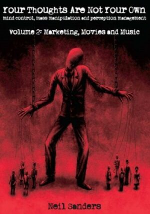 "Your Thoughts Are Not Your Own Volume Two: Marketing, Movies and Music" by Neil Sanders