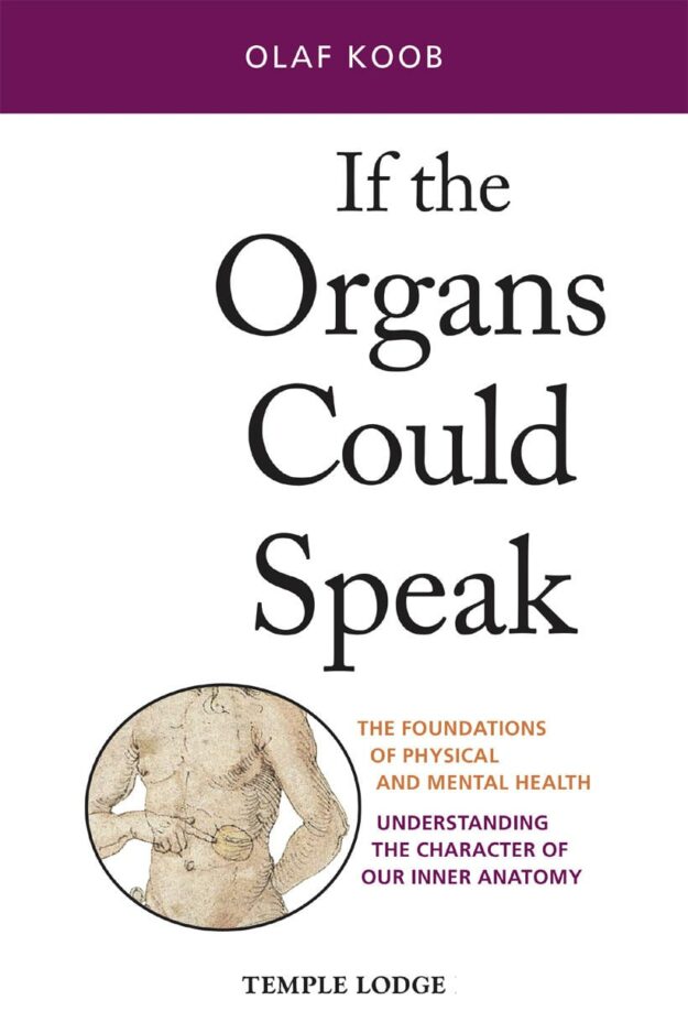 "If the Organs Could Speak: The Foundations of Physical and Mental Health: Understanding the Character of our Inner Anatomy" by Olaf Koob