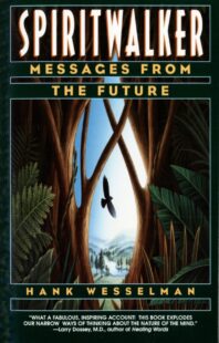 "Spiritwalker: Messages from the Future" by Hank Wesselman