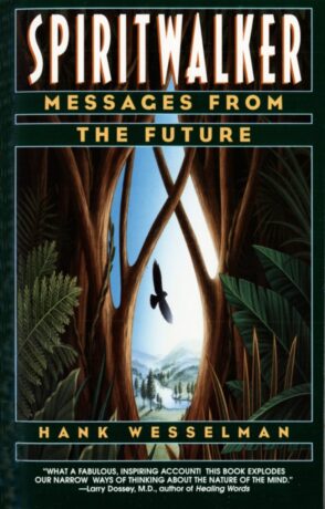"Spiritwalker: Messages from the Future" by Hank Wesselman