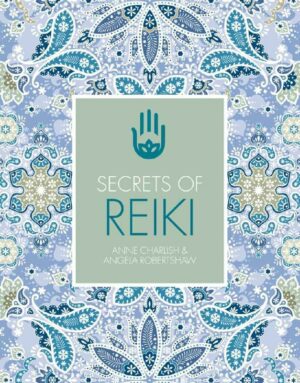 "Secrets of Reiki" by Ann Charlish and Angela Robertshaw "Secrets of Reiki" by Ann Charlish and Angela Robertshaw