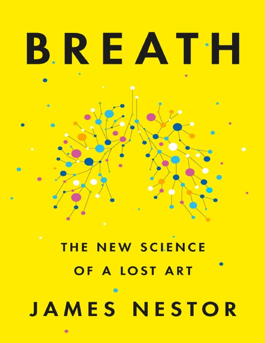 "Breath: The New Science of a Lost Art" by James Nestor