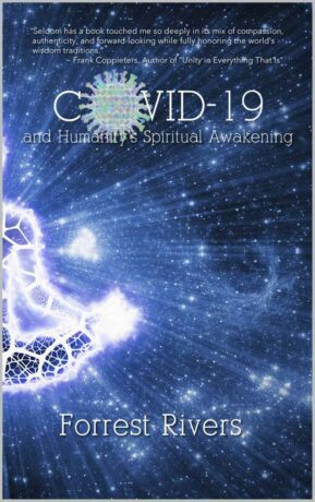 "COVID-19 and Humanity's Spiritual Awakening" by Forrest Rivers