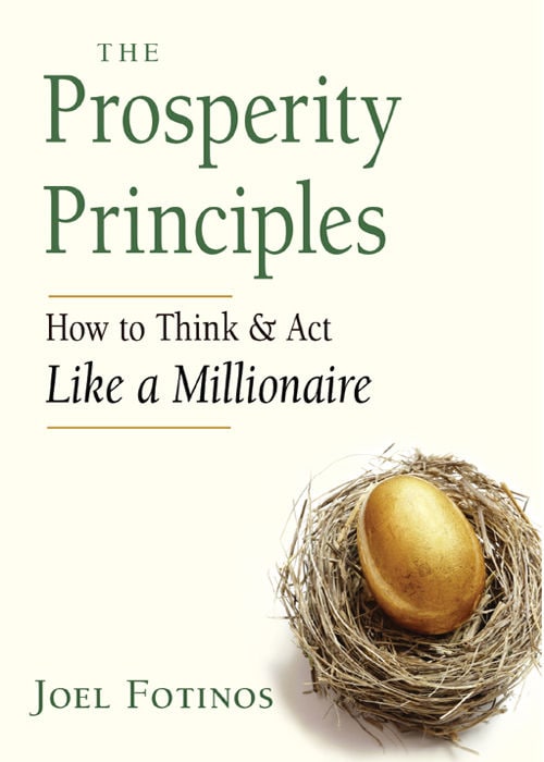 "The Prosperity Principles: How to Think and Act Like a Millionaire" by Joel Fotinos