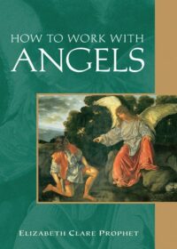 "How to Work with Angels" by Elizabeth Clare Prophet