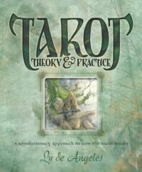 "Tarot Theory and Practice: A Revolutionary Approach to How the Tarot Works" by Ly de Angeles