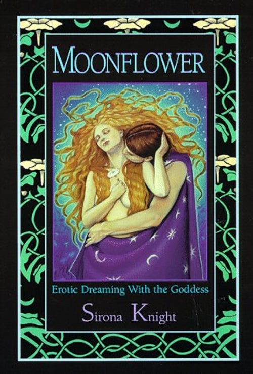"Moonflower: Erotic Dreaming with the Goddess" by Sirona Knight