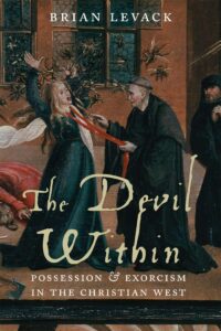 "The Devil Within: Possession & Exorcism in the Christian West" by Brian P. Levack