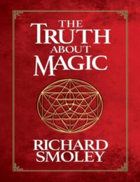 "The Truth About Magic" by Richard Smoley