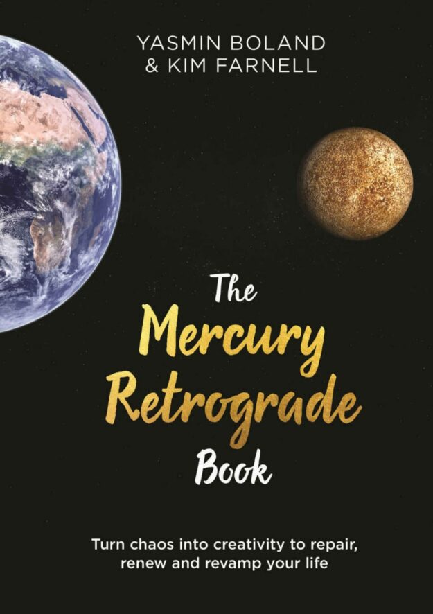 "The Mercury Retrograde Book: Turn Chaos into Creativity to Repair, Renew and Revamp Your Life" by Yasmin Boland and Kim Farnell