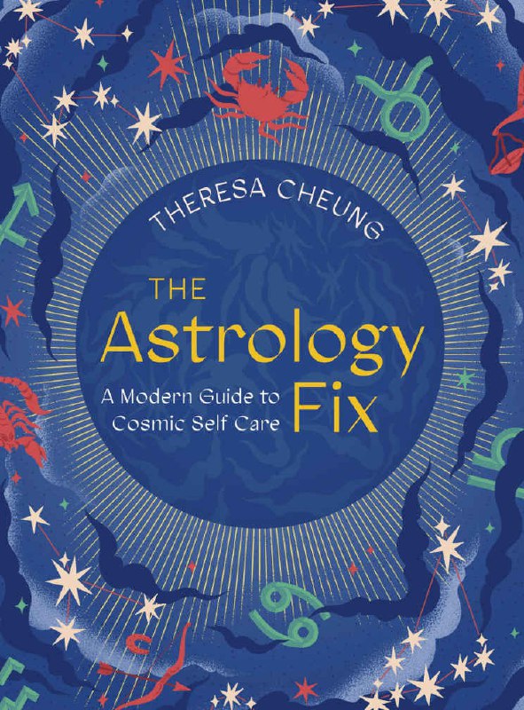 "The Astrology Fix: A Modern Guide to Cosmic Self Care" by Theresa Cheung