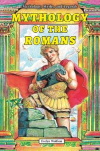 "Mythology of the Romans" by Evelyn Wolfson