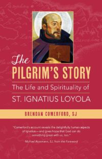 "The Pilgrim's Story: The Life and Spirituality of St. Ignatius Loyola" by Brendan Comerford