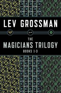 "The Magicians Trilogy" by Lev Grossman