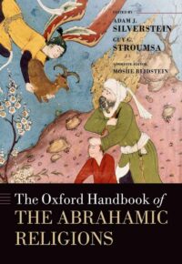 "The Oxford Handbook of the Abrahamic Religions" edited by Adam J. Silverstein, Guy G. Stroumsa et al
