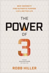 "The Power of 3: Beat Adversity, Find Authentic Purpose, Live a Better Life" by Robb Hiller