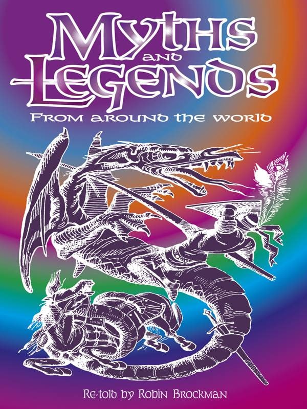 "Myths and Legends from Around the World" edited by Robin Brockman
