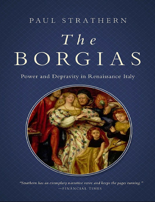 "The Borgias: Power and Fortune" by Paul Strathern