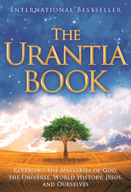 "The Urantia Book: Revealing the Mysteries of God, the Universe, World History, Jesus, and Ourselves" by Urantia Foundation