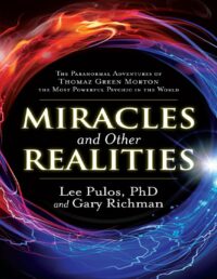 "Miracles and Other Realities: The Paranormal Adventures of Thomaz Green Morton, the Most Powerful Psychic in the World" by Lee Pulos and Gary Richman