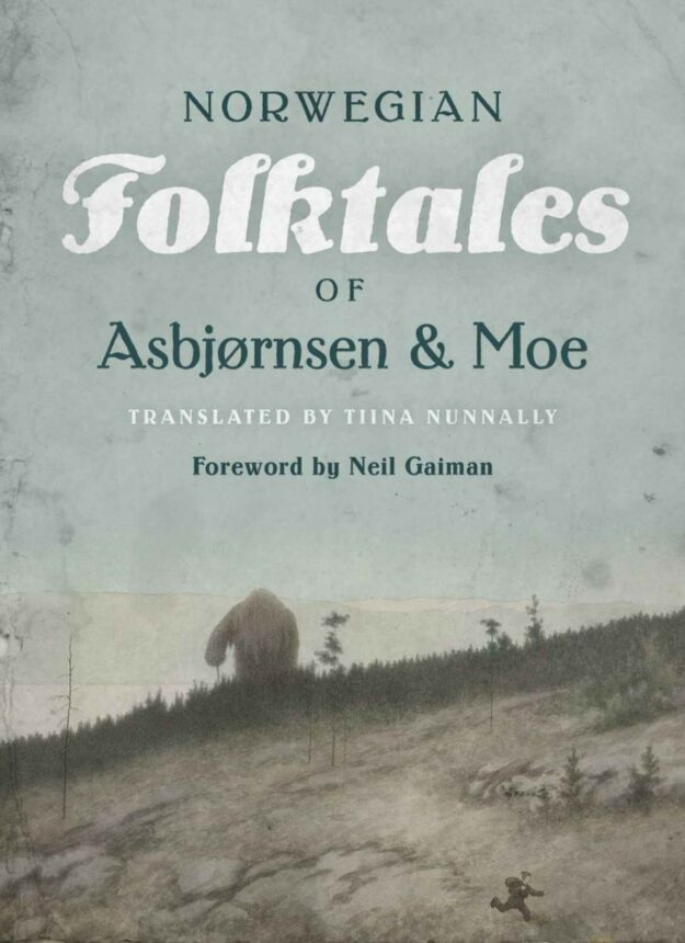 "The Complete and Original Norwegian Folktales of Asbjørnsen and Moe" by Peter Christen Asbjørnsen and Jørgen Moe