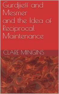 "Gurdjieff and Mesmer and the Idea of Reciprocal Maintenance" by Clare Mingins