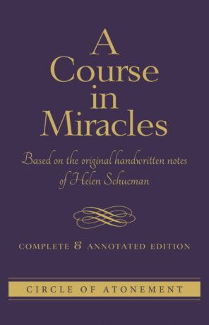 "A Course in Miracles: Complete and Annotated Edition" by Helen Schucman