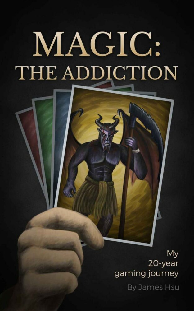 "Magic: The Addiction: My 20-Year Gaming Journey" by James Hsu