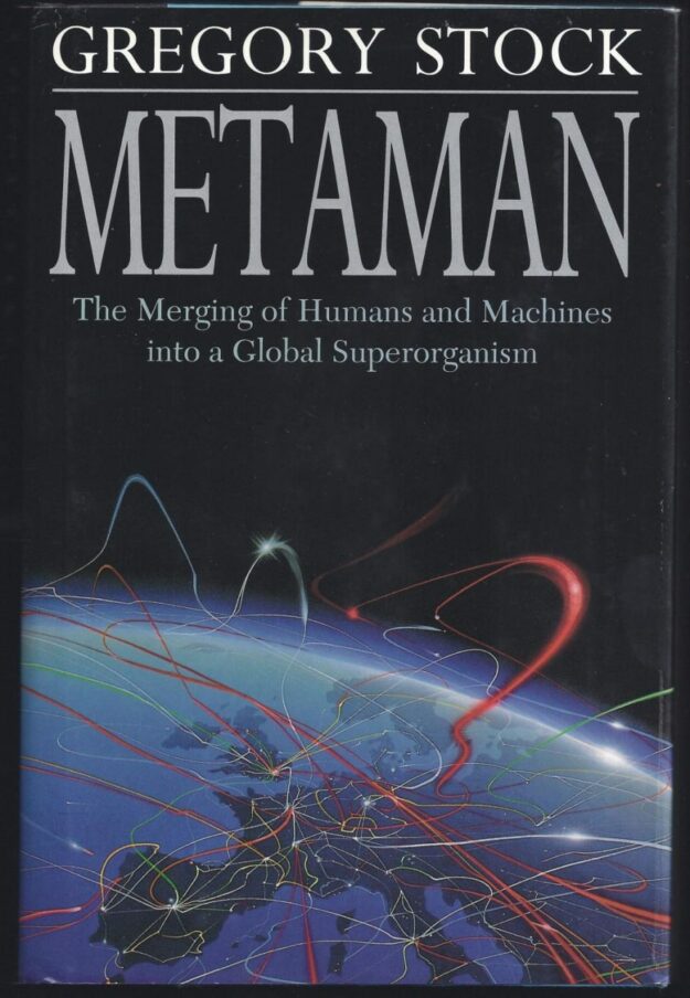 "Metaman: The Merging of Humans and Machines into a Global Superorganism" by Gregory Stock