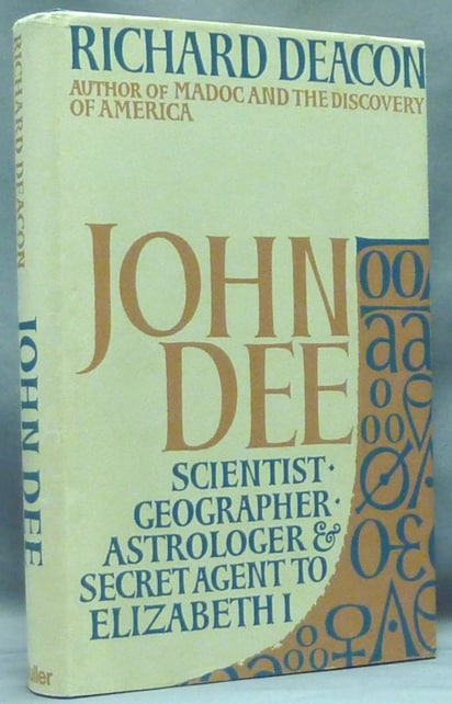 "John Dee: Scientist, Geographer, Astrologer and Secret Agent to Elizabeth I" by Richard Deacon