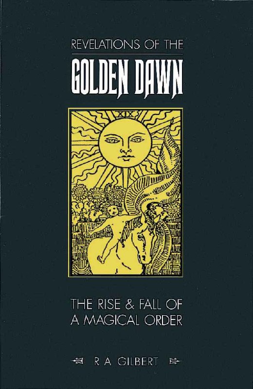 "Revelations of the Golden Dawn" by R.A. Gilbert