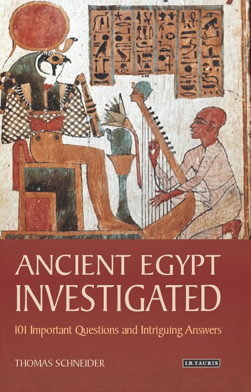 "Ancient Egypt Investigated: 101 Important Questions and Intriguing Answers" by Thomas Schneider