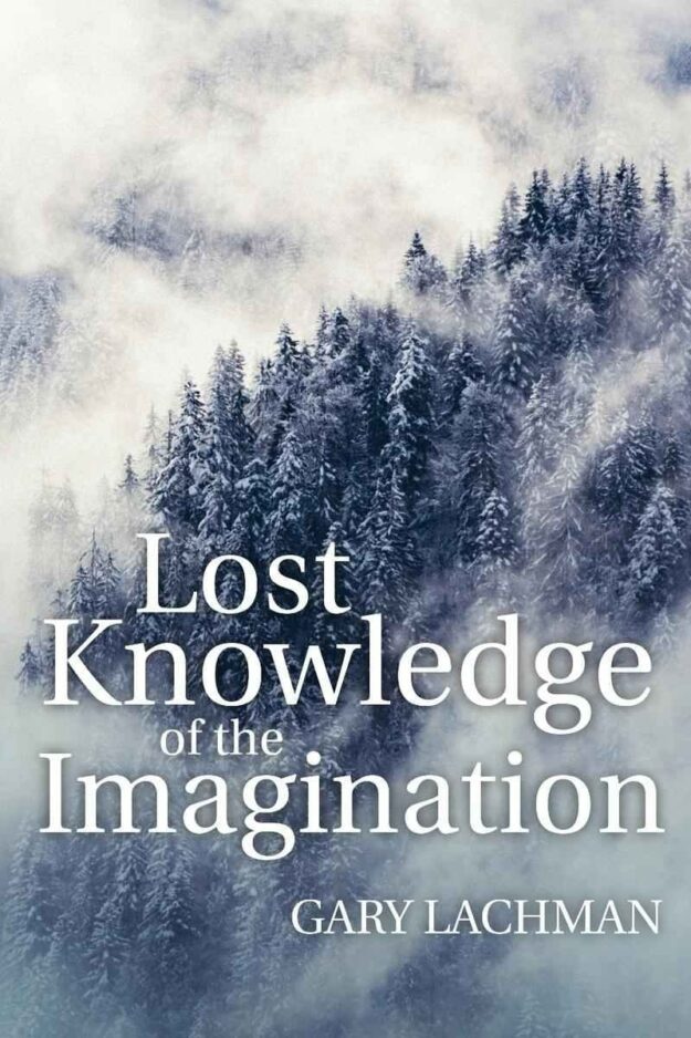 "Lost Knowledge of the Imagination" by Gary Lachman