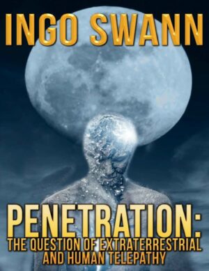 "Penetration: The Question of Extraterrestrial and Human Telepathy" by Ingo Swann