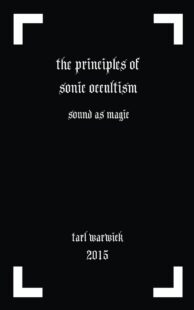"The Principles of Sonic Occultism" by Tarl Warwick