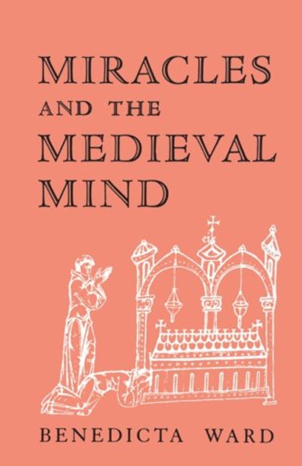 "Miracles and the Medieval Mind: Theory, Record, and Event, 1000-1215" by Benedicta Ward