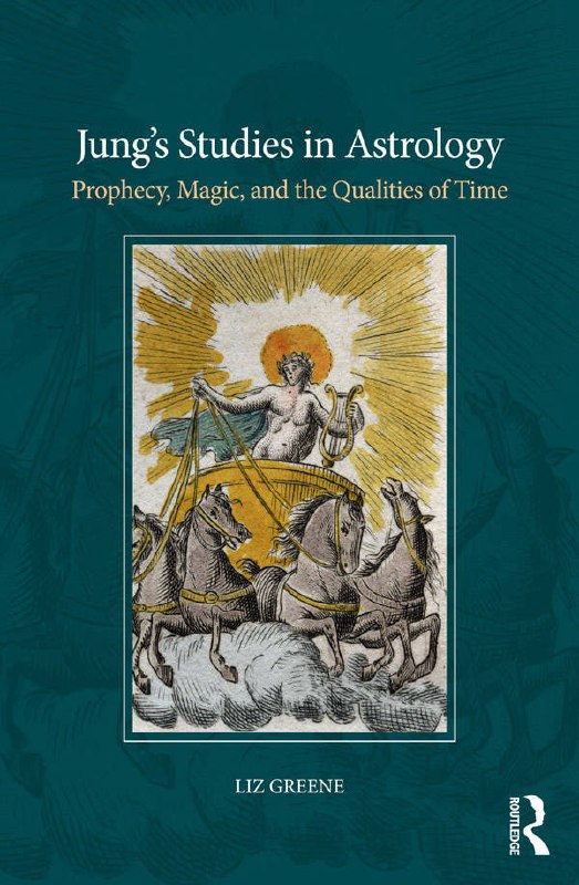 "Jung’s Studies in Astrology: Prophecy, Magic, and the Qualities of Time" by Liz Greene