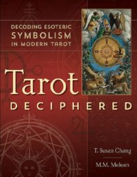 "Tarot Deciphered: Decoding Esoteric Symbolism in Modern Tarot" by T. Susan Chang and M.M. Meleen