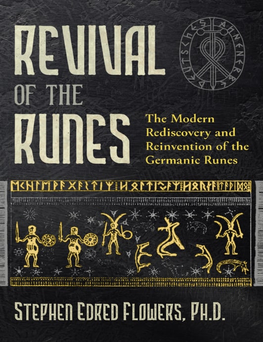 "Revival of the Runes: The Modern Rediscovery and Reinvention of the Germanic Runes" by Stephen E. Flowers (2021 kindle edition)
