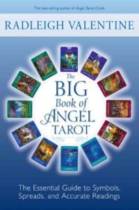 "The Big Book of Angel Tarot: The Essential Guide to Symbols, Spreads, and Accurate Readings" by Doreen Virtue and Radleigh Valentine
