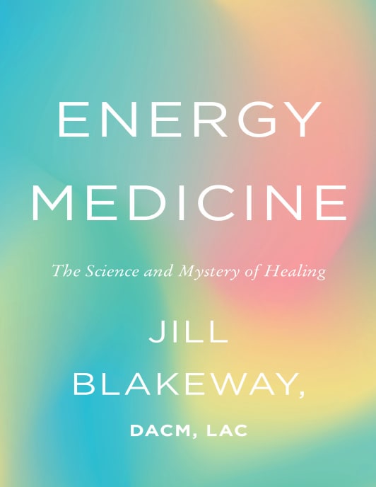 "Energy Medicine: The Science and Mystery of Healing" aka "Energy Medicine: The Science of Acupuncture, Traditional Chinese Medicine, and Other Healing Methods" by Jill Blakeway