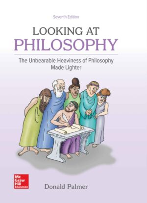 "Looking At Philosophy: The Unbearable Heaviness of Philosophy Made Lighter 7th Edition" by Donald Palmer (International Student Edition) "Looking At Philosophy: The Unbearable Heaviness of Philosophy Made Lighter 7th Edition" by Donald Palmer (International Student Edition)