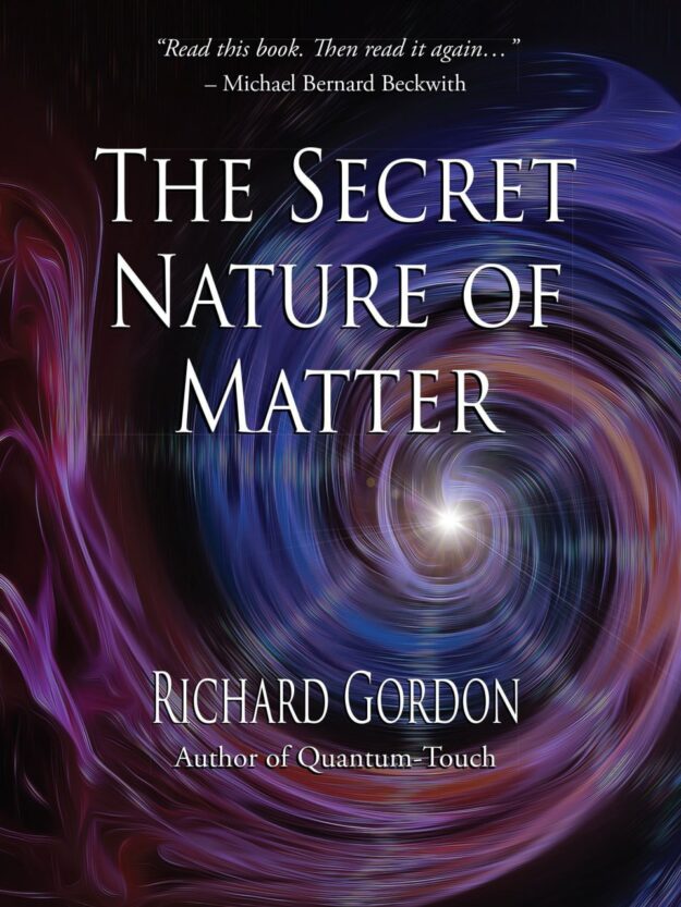 "The Secret Nature of Matter" by Richard Gordon