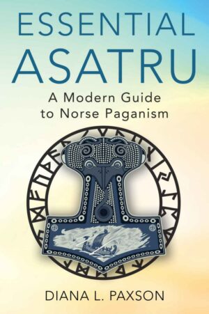 "Essential Asatru: Walking the Path of Norse Paganism" by Diana L. Paxson (2021 kindle edition) "Essential Asatru: Walking the Path of Norse Paganism" by Diana L. Paxson (2021 kindle edition)