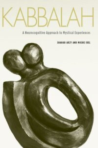 "Kabbalah: A Neurocognitive Approach to Mystical Experiences" by Shahar Arzy and Moshe Idel